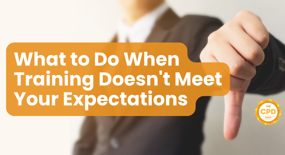 What to Do When CPD Training Doesn't Meet Your Expectations